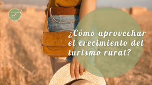 cómo aprovechar el crecimiento del turismo rural